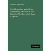 Eine Elementare Methode zur Bestimmung von Gr sten und Kleinsten Werthen nebst vielen Aufgaben, Paperback