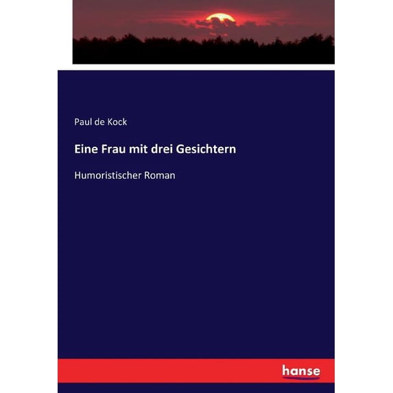 Eine Frau mit drei Gesichtern: Humoristischer Roman, (Paperback)