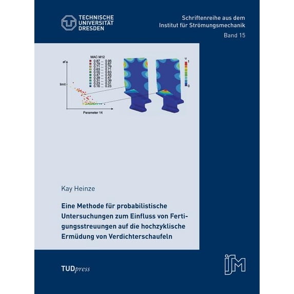 Eine Methode für probabilistische Untersuchungen zum Einfluss von Fertigungsstreuungen auf die hochzyklische Ermüdung von Verdichterschaufeln (Paperback)