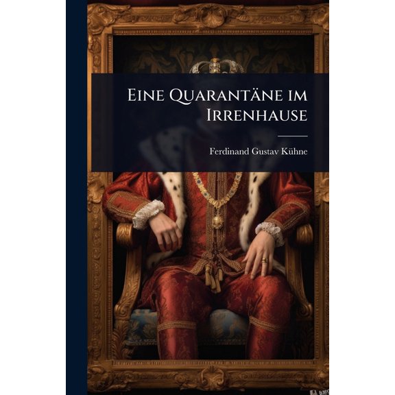 Eine Quarantne im Irrenhause, (Paperback)