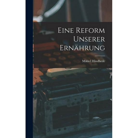Eine Reform Unserer Ernährung (Hardcover)