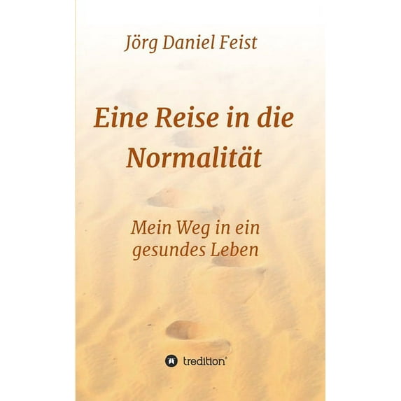 Eine Reise in die Normalität: Mein Weg in ein gesundes Leben (Paperback)