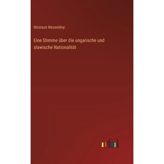 Eine Stimme über die ungarische und slawische Nationalität, (Hardcover)
