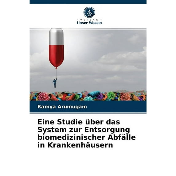 Eine Studie über das System zur Entsorgung biomedizinischer Abfälle in Krankenhäusern (Paperback)