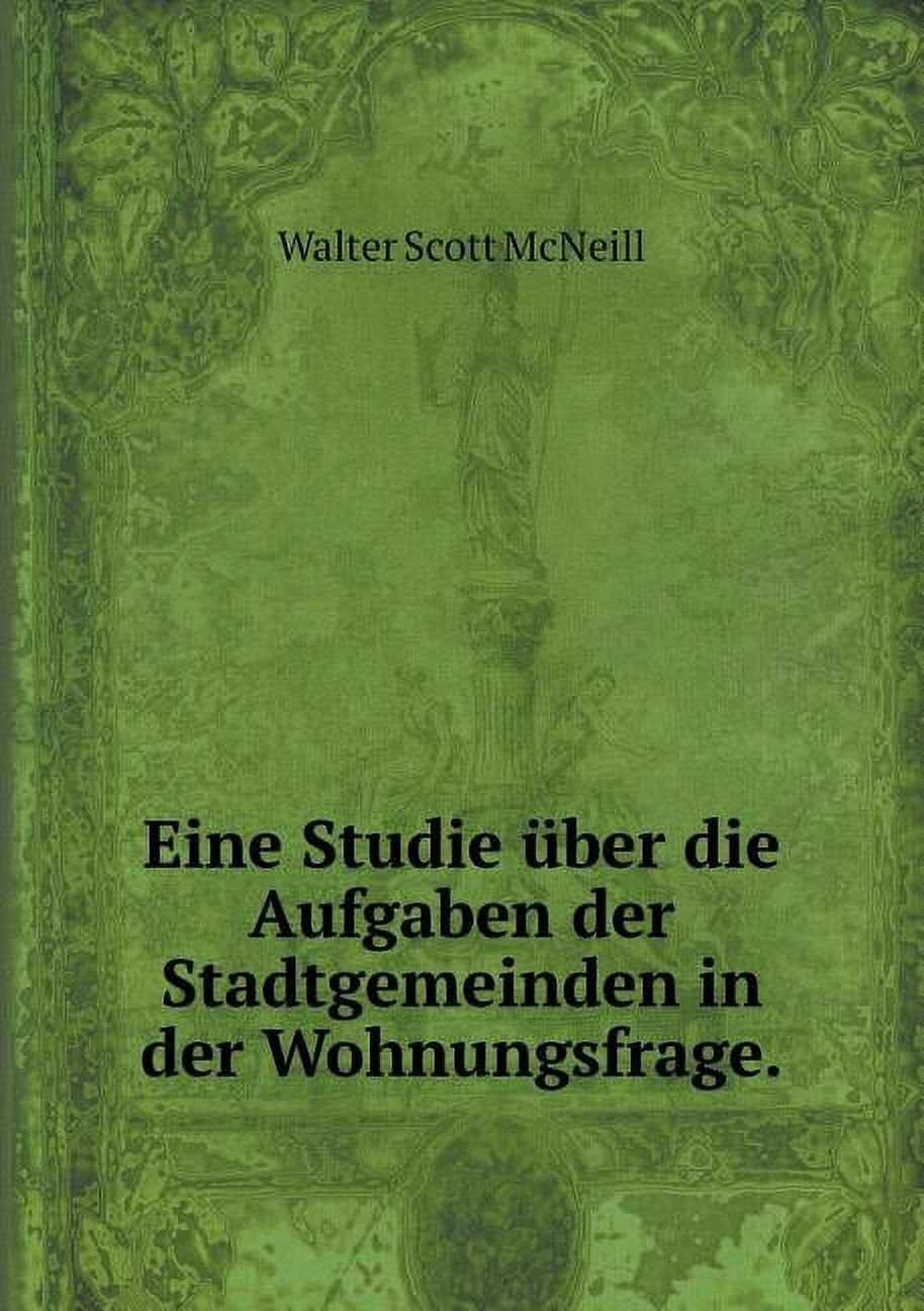 Eine Studie Über Die Aufgaben Der Stadtgemeinden in Der Wohnungsfrage (Paperback)