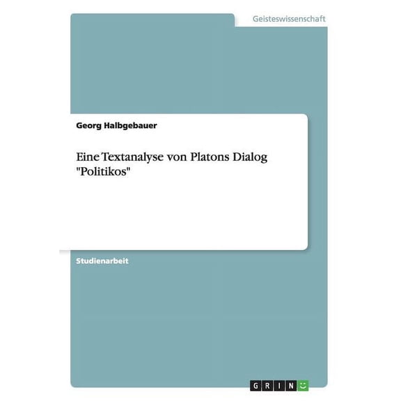 Eine Textanalyse von Platons Dialog "Politikos" (Paperback)