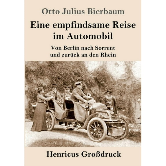 Eine empfindsame Reise im Automobil (Großdruck) : Von Berlin nach Sorrent und zurück an den Rhein (Paperback)