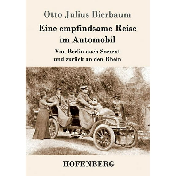 Eine empfindsame Reise im Automobil : Von Berlin nach Sorrent und zurück an den Rhein (Paperback)