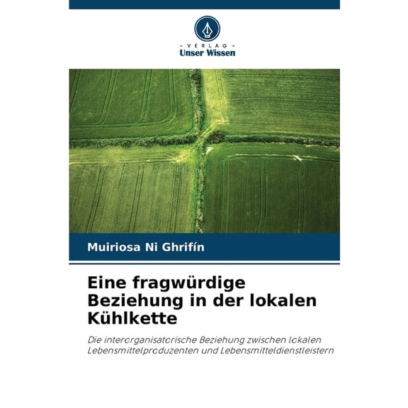 Eine fragwÃ¼rdige Beziehung in der lokalen KÃ¼hlkette, (Paperback)