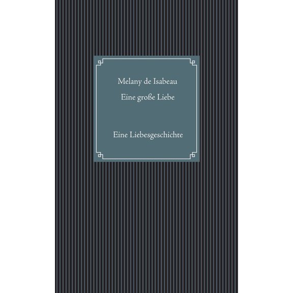 Eine groe Liebe: Eine Liebesgeschichte, (Paperback)