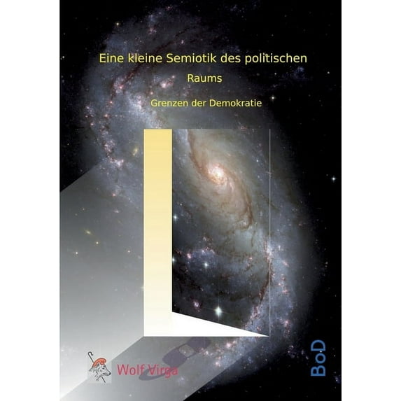 Eine kleine Semiotik des politischen Raums: Grenzen der Demokratie, (Paperback)