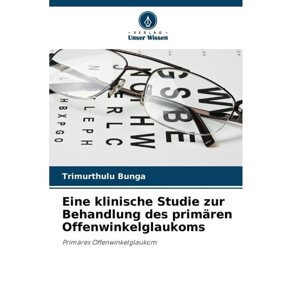 Eine klinische Studie zur Behandlung des primren Offenwinkelglaukoms, (Paperback)