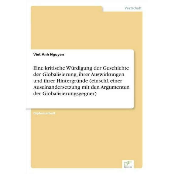 Eine kritische Würdigung der Geschichte der Globalisierung, ihrer Auswirkungen und ihrer Hintergründe (einschl. einer Au, (Paperback)