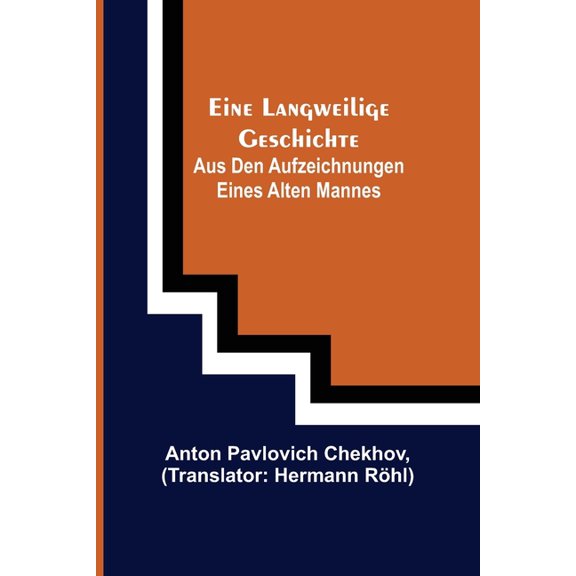 Eine langweilige Geschichte: Aus den Aufzeichnungen eines alten Mannes, (Paperback)