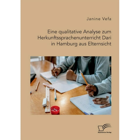 Eine qualitative Analyse zum Herkunftssprachenunterricht Dari in Hamburg aus Elternsicht (Paperback)