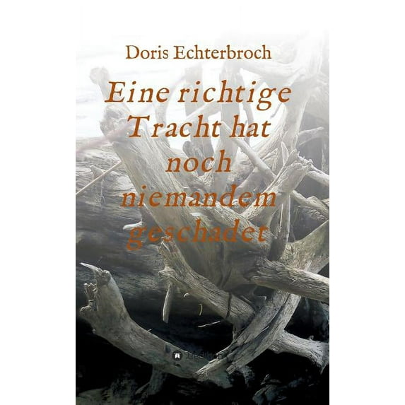Eine richtige Tracht hat noch niemandem geschadet (Hardcover)
