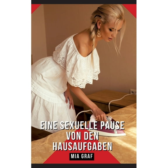 Eine sexuelle Pause von den Hausaufgaben: Geschichten mit explizitem Sex fr Erwachsene - German Hot Stories for Couples, (Hardcover)
