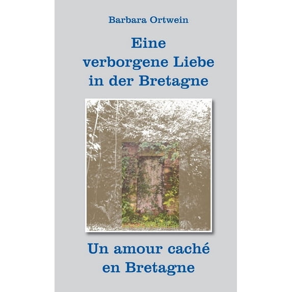 Eine verborgene Liebe in der Bretagne: Un amour cachÃ© en Bretagne, (Paperback)