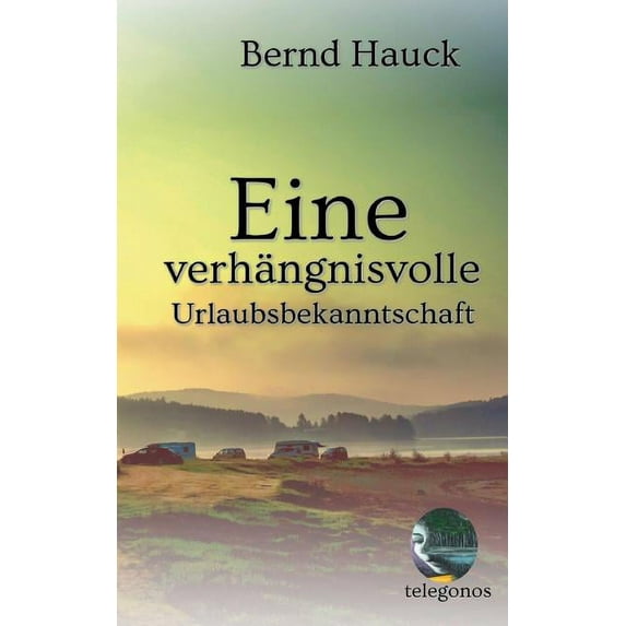 Eine verhngnisvolle Urlaubsbekanntschaft German Edition Paperback 3946762271 9783946762270 Bernd Hauck