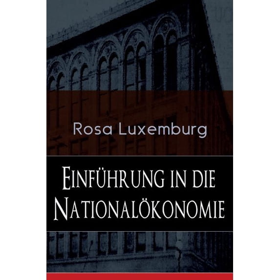 Einführung in die Nationalökonomie: Was ist Nationalökonomie? + Wirtschaftsgeschichtliches + Die Warenproduktion + Lohna, (Paperback)