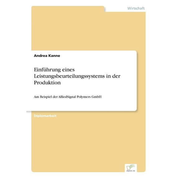 EinfÃ¼hrung eines Leistungsbeurteilungssystems in der Produktion: Am Beispiel der AlliedSignal Polymers GmbH, (Paperback)