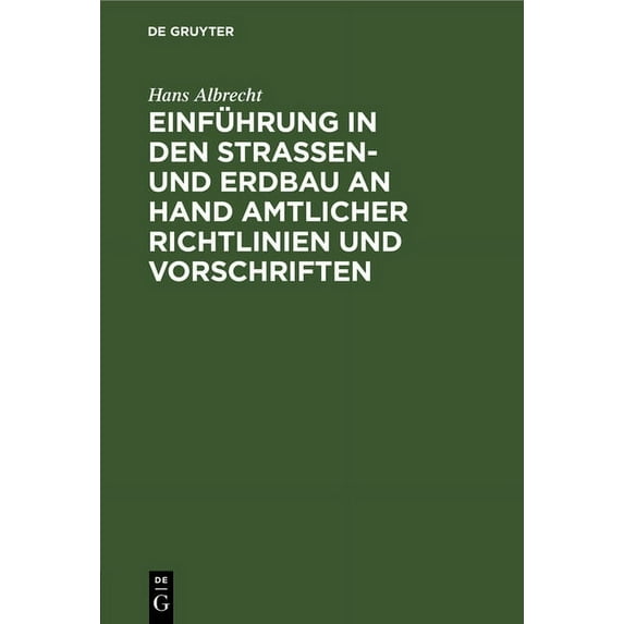 Einführung in Den StraÃen- Und Erdbau an Hand Amtlicher Richtlinien Und Vorschriften, (Hardcover)