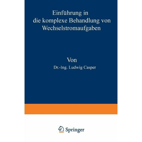Einführung in Die Komplexe Behandlung Von Wechselstromaufgaben, (Paperback)
