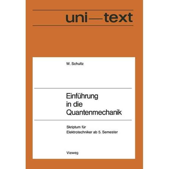 Einführung in Die Quantenmechanik: Skriptum Für Elektrotechniker AB 5. Semester, (Paperback)