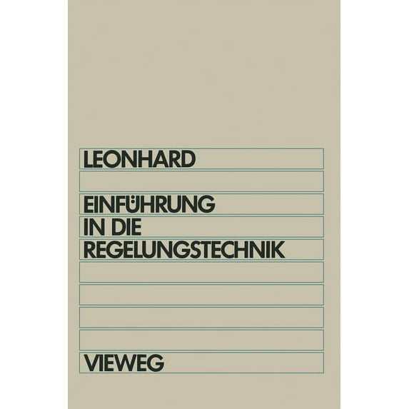 Einführung in Die Regelungstechnik: Lineare Und Nichtlineare Regelvorgänge, (Paperback)
