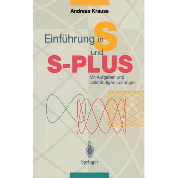 Einführung in S Und S-Plus: Mit Aufgaben Und Vollständigen Lösungen, (Paperback)