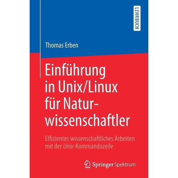 Einfhrung in Unix/Linux Fr Naturwissenschaftler: Effizientes Wissenschaftliches Arbeiten Mit Der Unix-Kommandozeile, (Paperback)