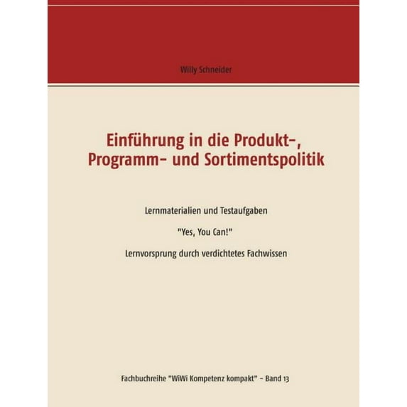 Einführung in die Produkt-, Programm- und Sortimentspolitik: Lernmaterialien und Testaufgaben "Yes, You Can!" , (Paperback)