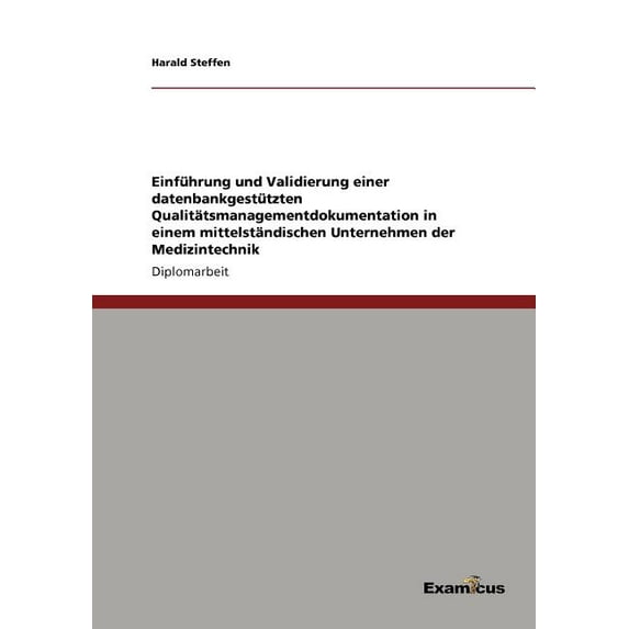 Einführung und Validierung einer datenbankgestützten Qualitätsmanagementdokumentation in einem mittelständischen Unterne, (Paperback)