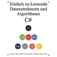 thumbnail image 1 of Einfach zu lernende Datenstrukturen und Algorithmen C# : Lernen Sie Datenstrukturen und Algorithmen einfach und interessant auf grafische Weise (Paperback), 1 of 1