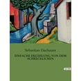 thumbnail image 1 of Einfache ErzÃ¤hlung Von Dem Schrecklichen: Eine historische ErzÃ¤hlung Ã¼ber den Bergsturz des Schrofenberges und seine Aus, (Paperback), 1 of 1