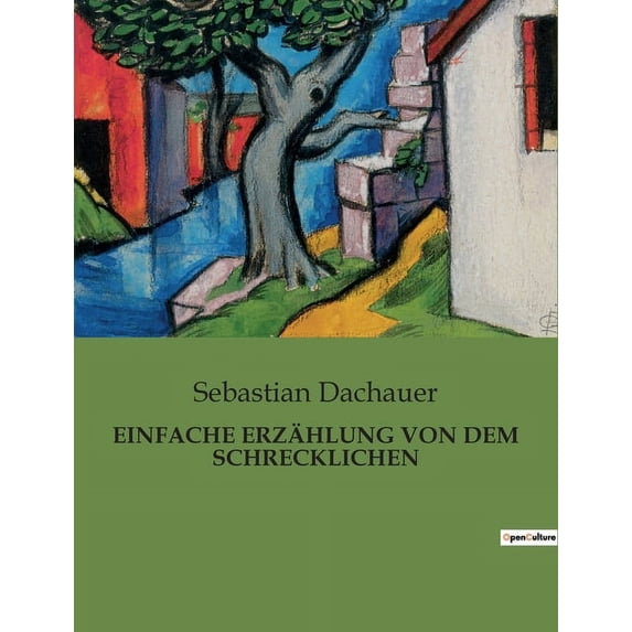 Einfache Erzählung Von Dem Schrecklichen: Eine historische Erzählung über den Bergsturz des Schrofenberges und seine Aus, (Paperback)