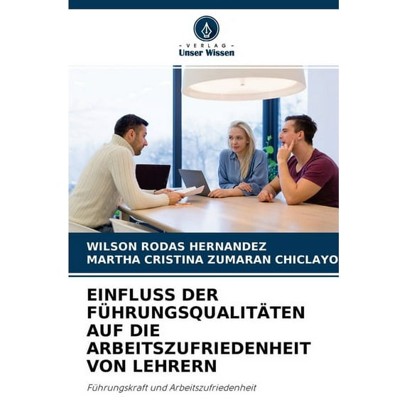 Einfluss Der Führungsqualitäten Auf Die Arbeitszufriedenheit Von Lehrern (Paperback)