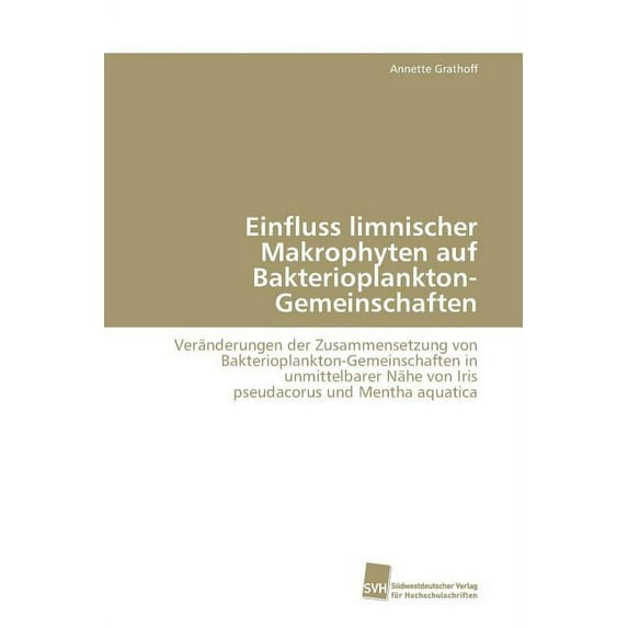 Einfluss limnischer Makrophyten auf Bakterioplankton-Gemeinschaften (Paperback)