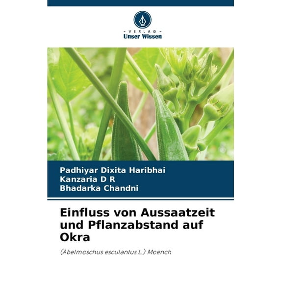 Einfluss von Aussaatzeit und Pflanzabstand auf Okra, (Paperback)