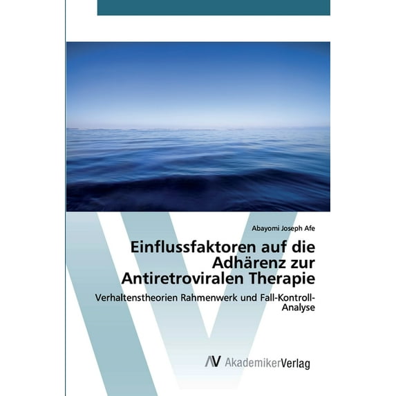 Einflussfaktoren auf die Adhärenz zur Antiretroviralen Therapie (Paperback)