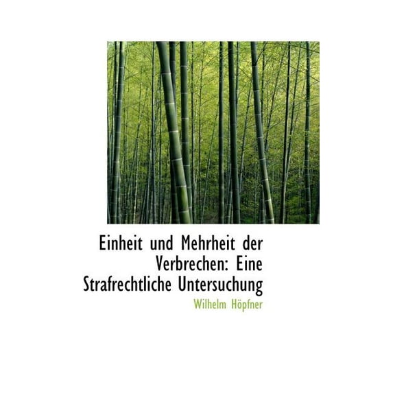 Einheit Und Mehrheit Der Verbrechen: Eine Strafrechtliche Untersuchung (Hardcover)