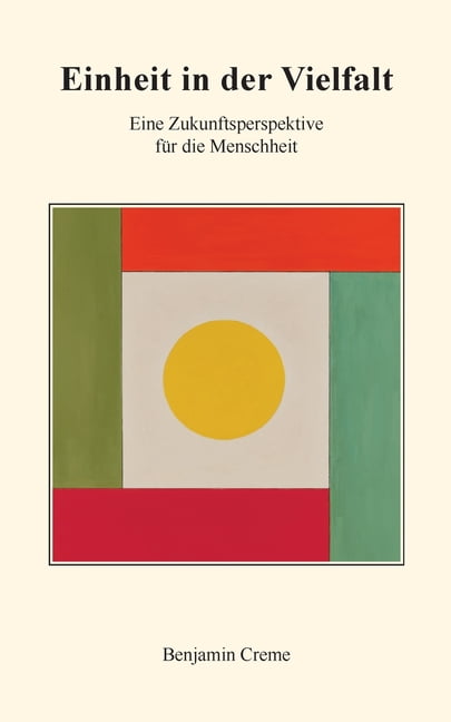 Einheit in der Vielfalt: Eine Zukunftsperspektive für die Menschheit, (Paperback)