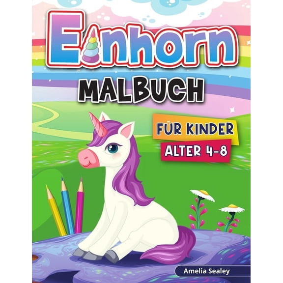 Einhorn Malbuch fÃ¼r Kinder: Einhorn FÃ¤rbung Seiten, Magische Einhorn FÃ¤rbung AktivitÃ¤t Buch fÃ¼r Kinder, Niedliche Einhor, (Paperback)