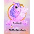 thumbnail image 1 of Einhorn-Malbuch für Kinder: Magisches Einhorn-Malbuch für Jungen und Mädchen, Kleinkinder und Vorschulkinder, (Paperback), 1 of 1