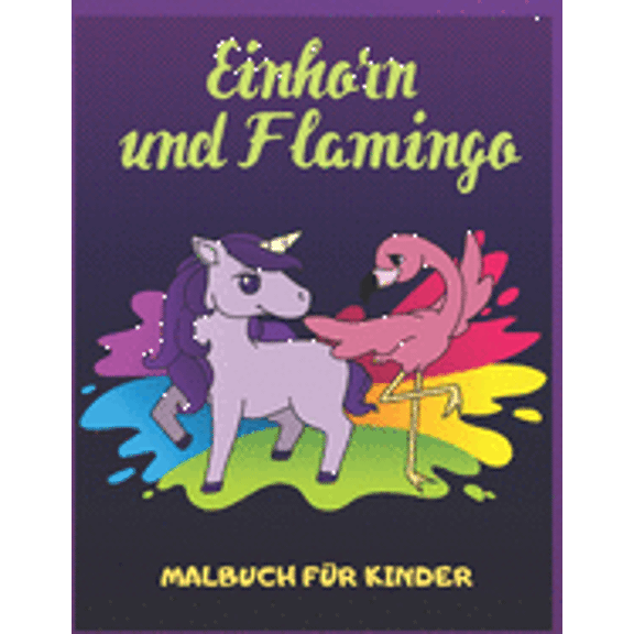 Einhorn und Flamingo : Malbuch fr Kinder (Paperback)