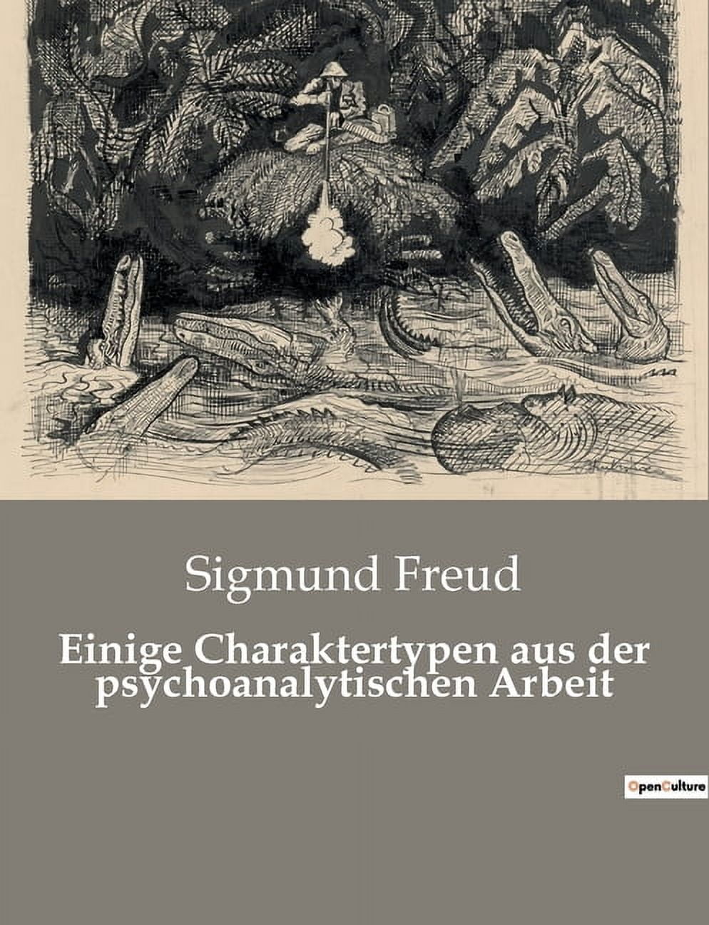 Einige Charaktertypen aus der psychoanalytischen Arbeit: Psychoanalytische Untersuchungen zu Charaktertypen und deren in, (Paperback)