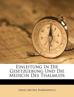 Einleitung in Die Gesetzgebung Und Die Medicin Des Thalmuds Paperback