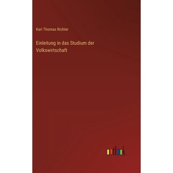 Einleitung in das Studium der Volkswirtschaft, (Hardcover)