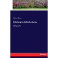 thumbnail image 1 of Einleitung in die BÃ¼cherkunde: Bibliographie, (Paperback), 1 of 1