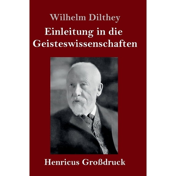 Einleitung in die Geisteswissenschaften Grodruck : Versuch einer Grundlegung fr das Studium der Gesellschaft und ihrer Geschichte German Edition Hardcover 3847844695 9783847844693 Wilhelm Dil